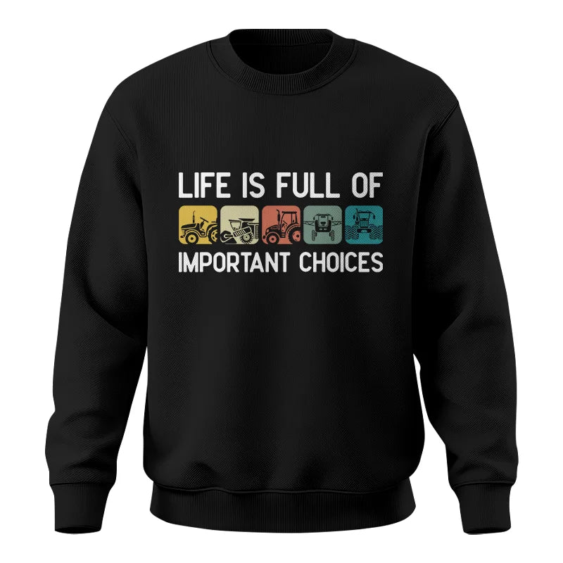 Life Is Full Of Important Choices 40 - Unisex Crewneck Sweatshirt