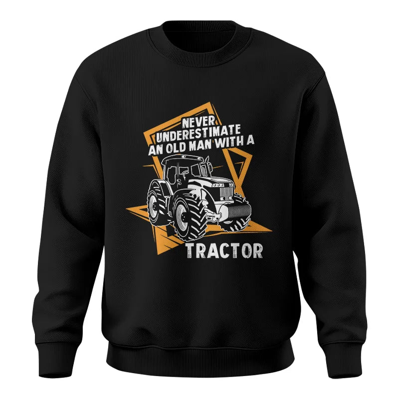 Never Underestimate An Old Man With A Tractor Farming Dad - Unisex Crewneck Sweatshirt