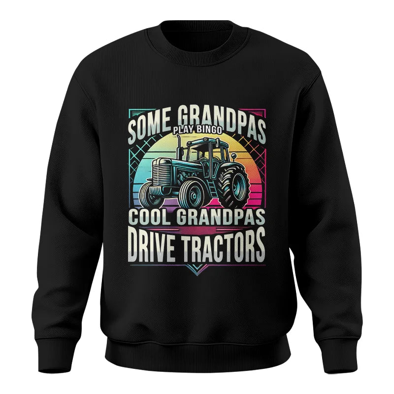 Some Grandpas Play Bingo_Cool Grandpas Drive Tractors - Unisex Crewneck Sweatshirt