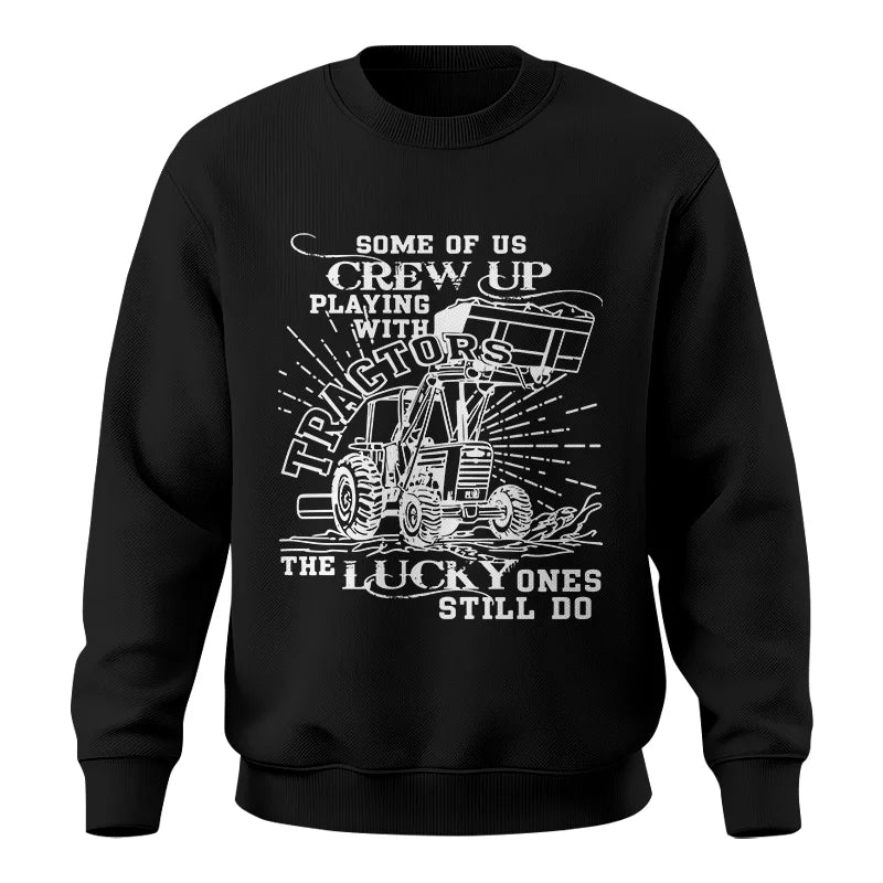 Some Of Us Grew Up Playing With Tractors 1 - Unisex Crewneck Sweatshirt