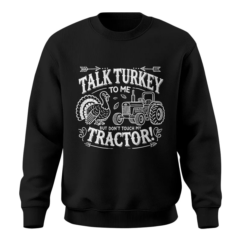 Talk Turkey to Me But Don’t Touch My Tractor 2 - Unisex Crewneck Sweatshirt