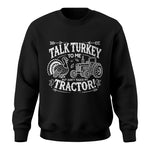 Talk Turkey to Me But Don’t Touch My Tractor 2 - Unisex Crewneck Sweatshirt