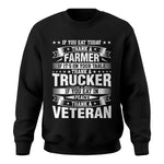 Thank a Farmer Thank a Trucker Thank a Veteran Appreciation - Unisex Crewneck Sweatshirt