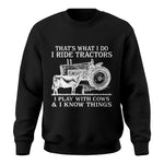 That's What I Do I Ride Tractors - Unisex Crewneck Sweatshirt