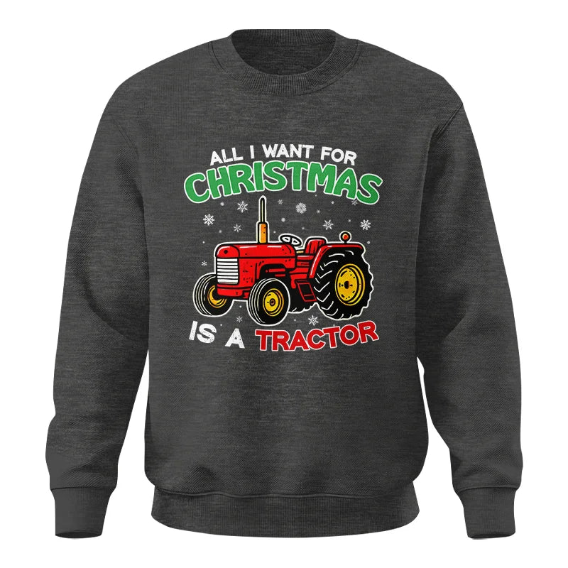 All I Want For Christmas Is A Tractor - Unisex Crewneck Sweatshirt