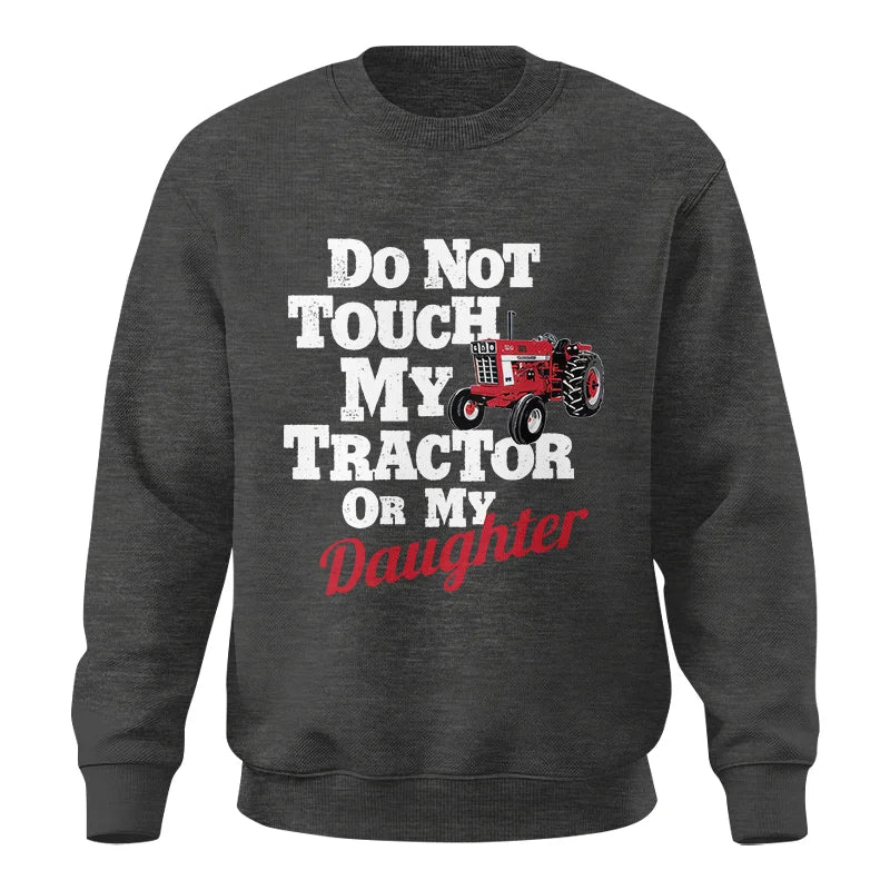 Image of Do Not Touch My Tractor Or My Daughter - Unisex Crewneck Sweatshirt