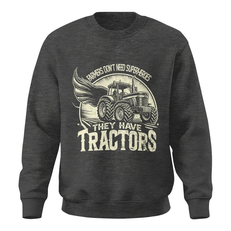 Image of Farmers Don’t Need Superheroes They Have Tractors - Unisex Crewneck Sweatshirt