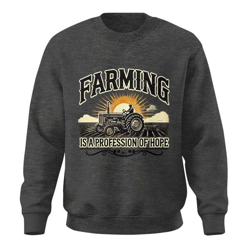 Farming Is A Profession Of Hope 1 - Unisex Crewneck Sweatshirt