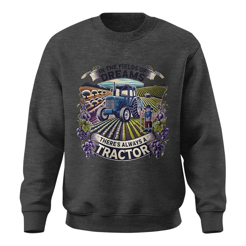 In The Fields Of Dreams There's Always A Tractor 1 - Unisex Crewneck Sweatshirt