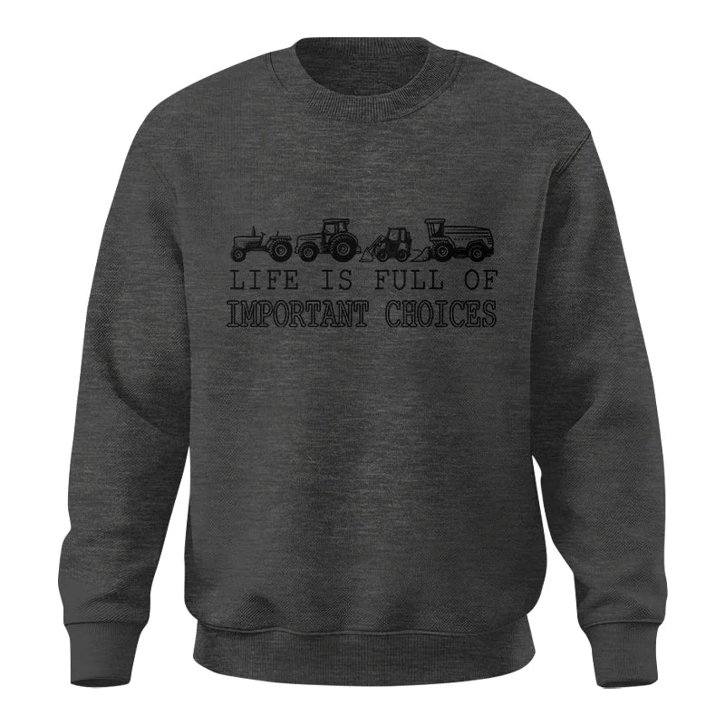 Life Is Full Of Important Choices 14 - Unisex Crewneck Sweatshirt