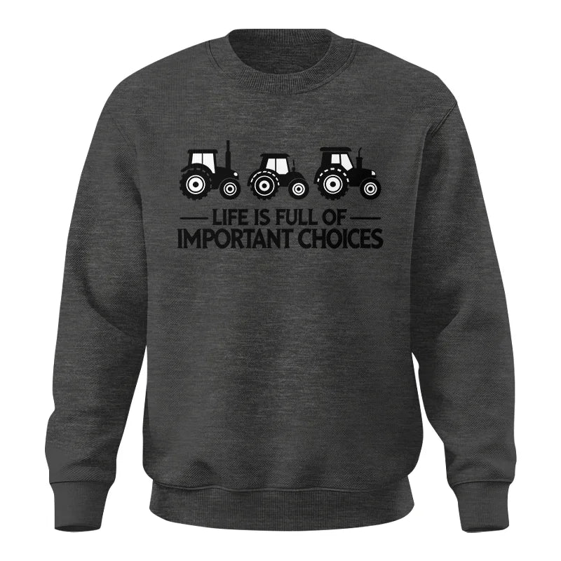 Life Is Full Of Important Choices 17 - Unisex Crewneck Sweatshirt