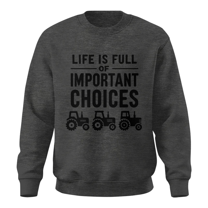 Life Is Full Of Important Choices 27 - Unisex Crewneck Sweatshirt