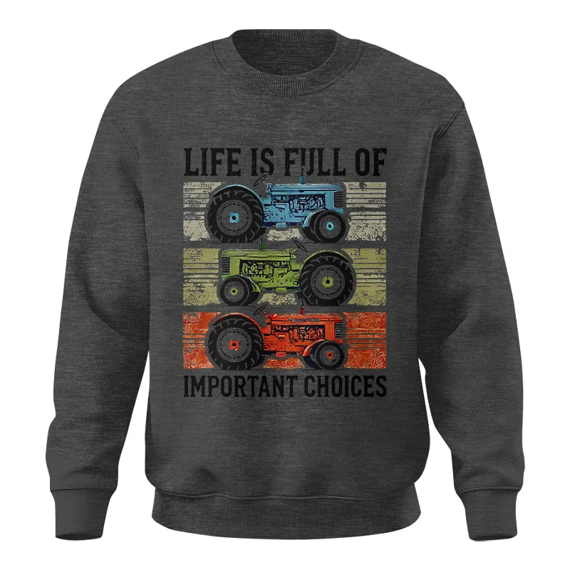 Life Is Full Of Important Choices 3 - Unisex Crewneck Sweatshirt