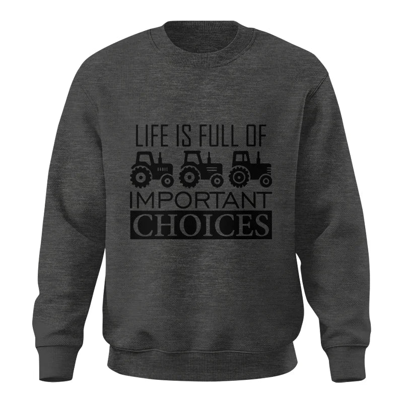 Life Is Full Of Important Choices 35 - Unisex Crewneck Sweatshirt