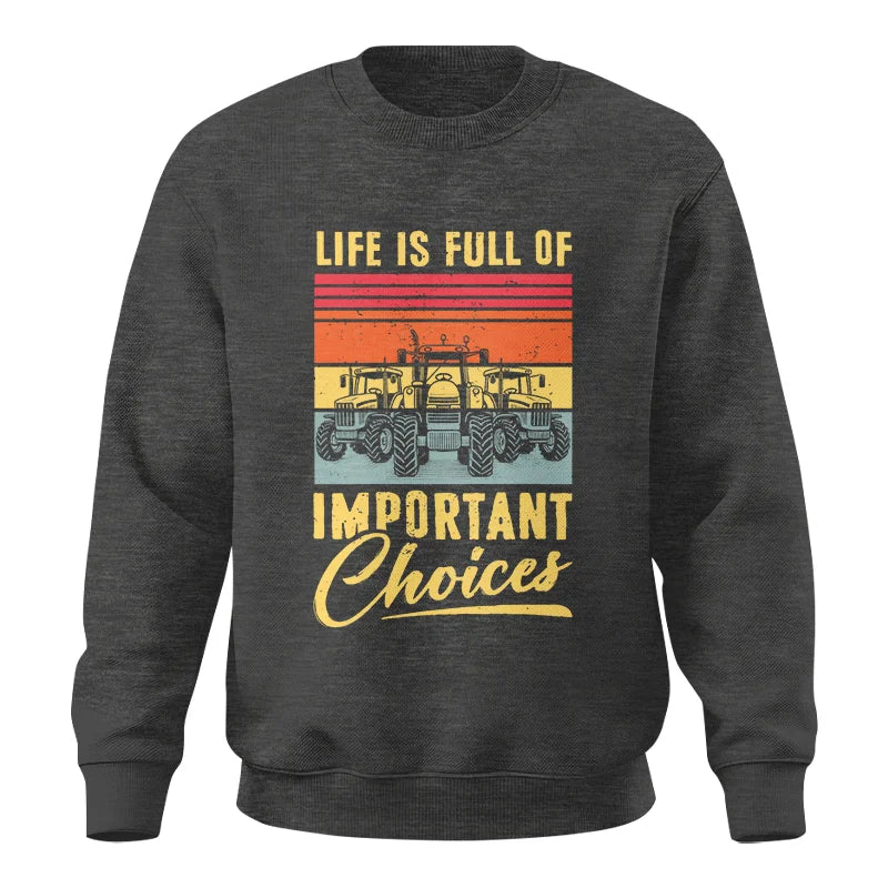 Life Is Full Of Important Choices 39 - Unisex Crewneck Sweatshirt