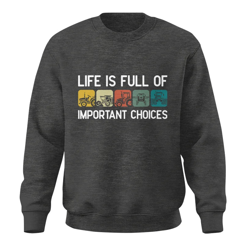 Life Is Full Of Important Choices 40 - Unisex Crewneck Sweatshirt