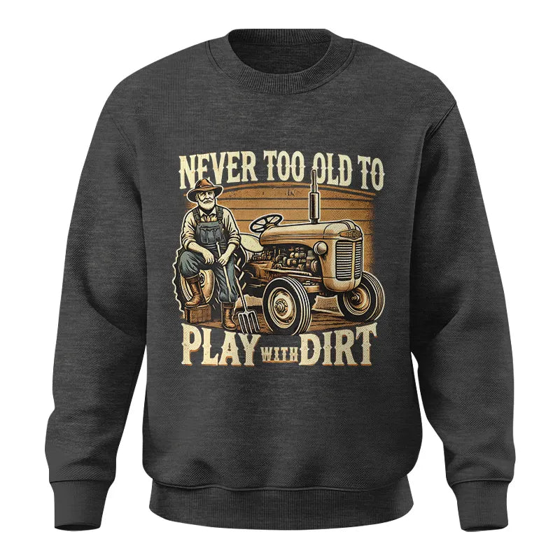 Image of Never Too Old To Play With Dirt - Unisex Crewneck Sweatshirt