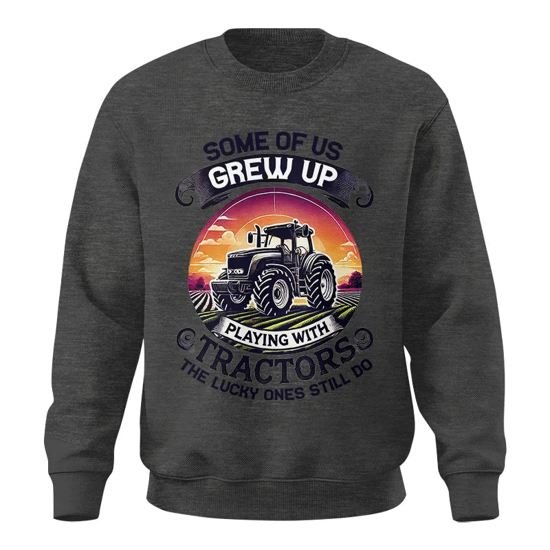 Some Of Us Grew Up Playing With Tractors 4 - Unisex Crewneck Sweatshirt