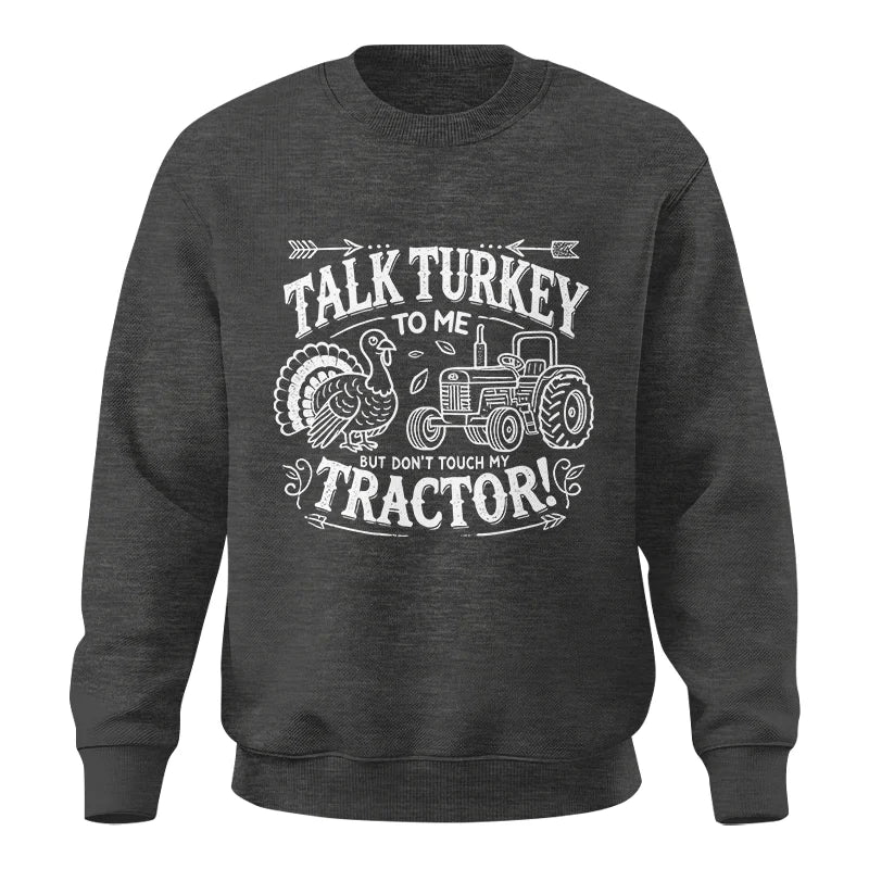 Talk Turkey to Me But Don’t Touch My Tractor 2 - Unisex Crewneck Sweatshirt