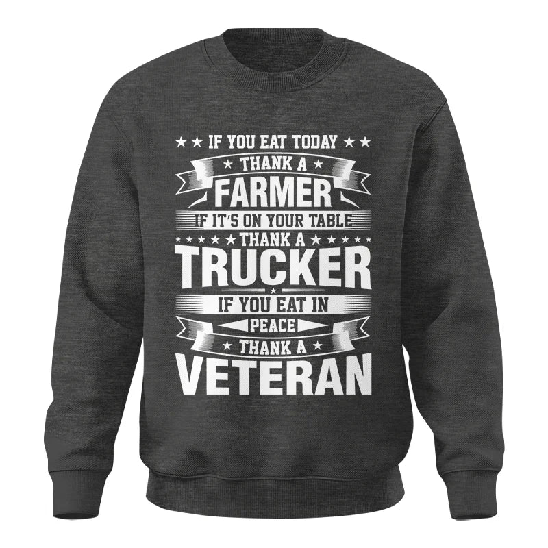 Thank a Farmer Thank a Trucker Thank a Veteran Appreciation - Unisex Crewneck Sweatshirt