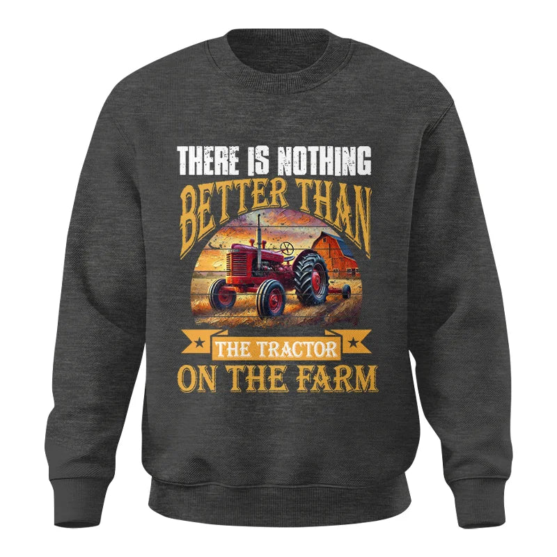 Image of There Is Nothing Better Than Tractor On The Farm 2 - Unisex Crewneck Sweatshirt