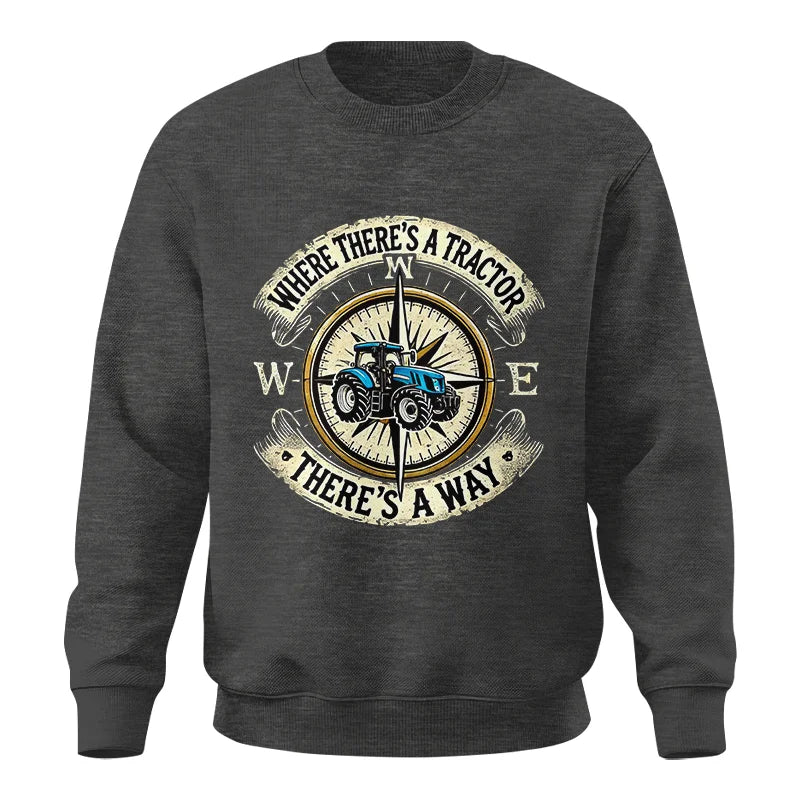 Where There's A Tractor There's A Way - Unisex Crewneck Sweatshirt