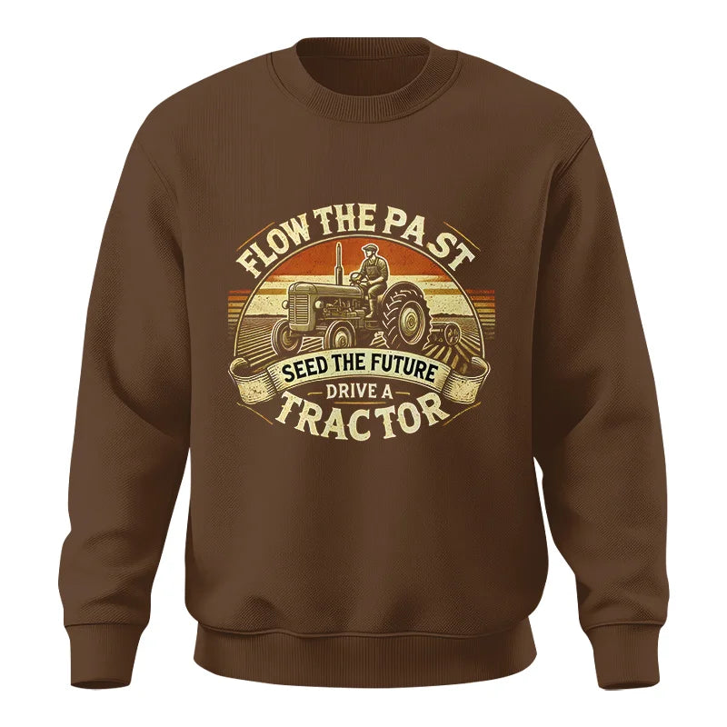 Image of Flow The Past Seed The Future Drive A Tractor - Unisex Crewneck Sweatshirt