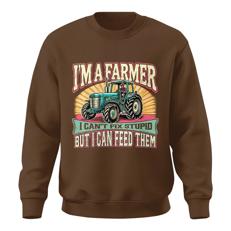 I'm A Farmer_Fix Stupid_Feed Them - Unisex Crewneck Sweatshirt