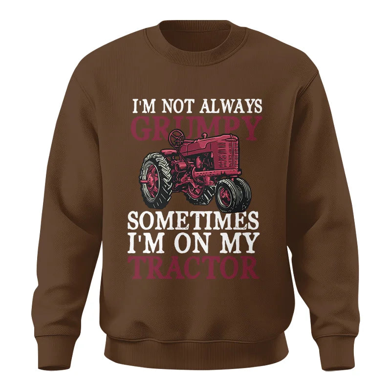 I'm Not Always Grumpy - Unisex Crewneck Sweatshirt