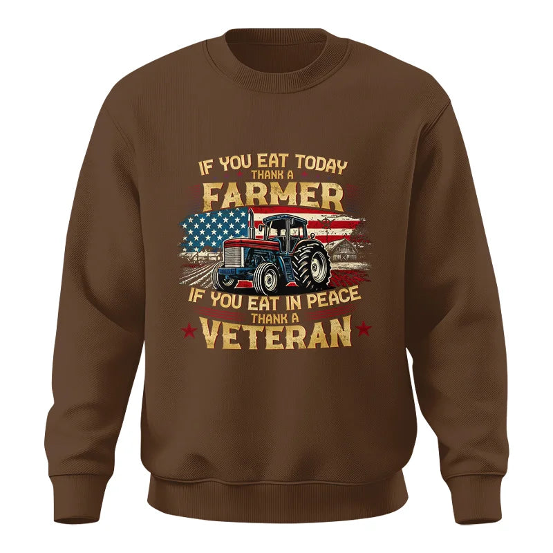 If You Eat Today Thank a Farmer If You Eat in Peace Thank a Veteran - Unisex Crewneck Sweatshirt