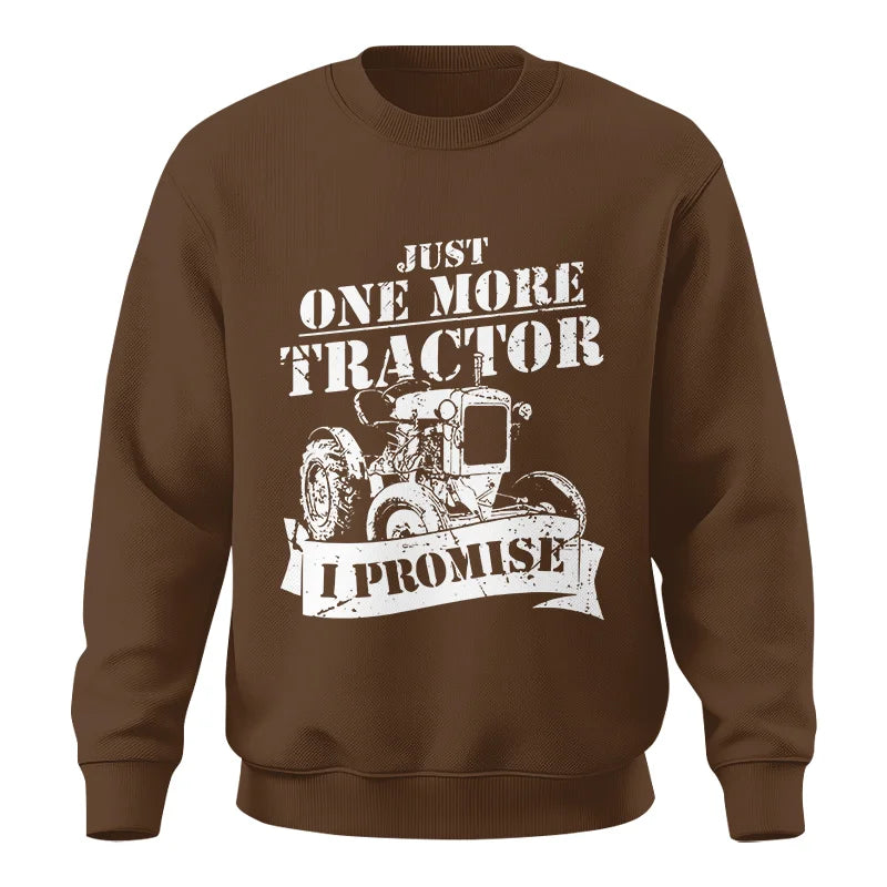 Just One More Tractor I Promise Farmers Farming Farm - Unisex Crewneck Sweatshirt