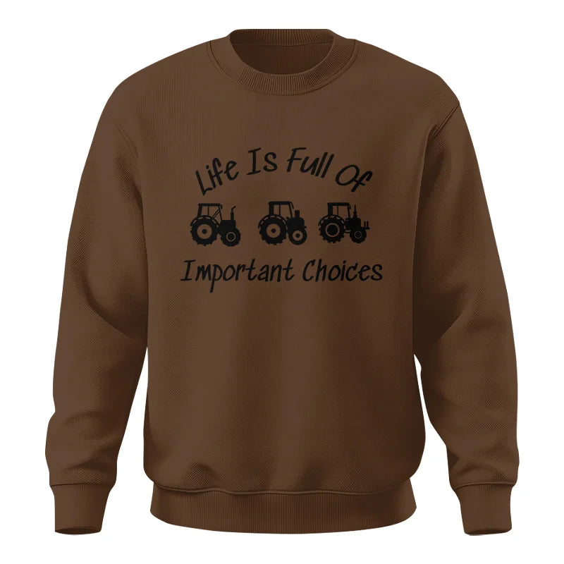 Life Is Full Of Important Choices 15 - Unisex Crewneck Sweatshirt