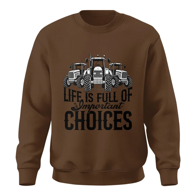 Life Is Full Of Important Choices 2 - Unisex Crewneck Sweatshirt