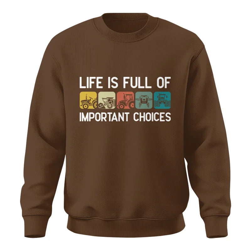 Life Is Full Of Important Choices 40 - Unisex Crewneck Sweatshirt