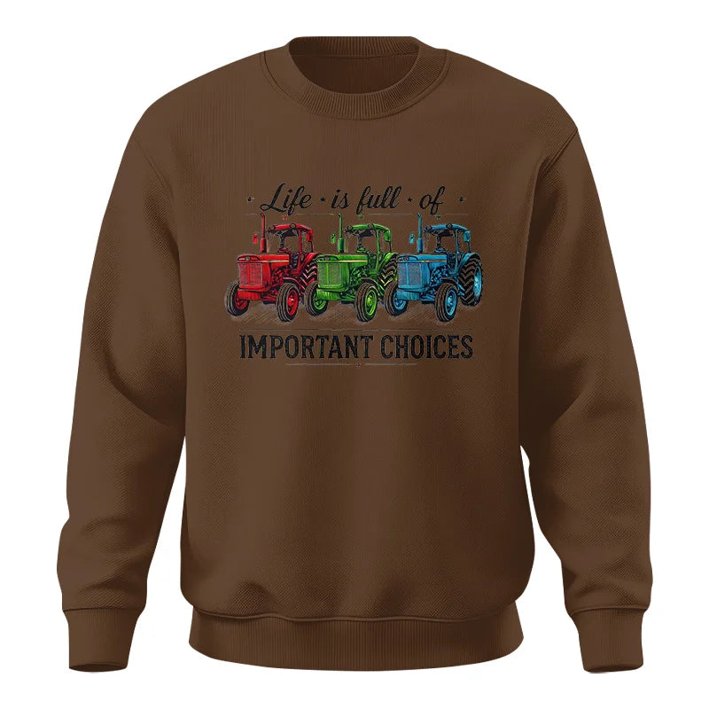 Life Is Full Of Important Choices 6 - Unisex Crewneck Sweatshirt