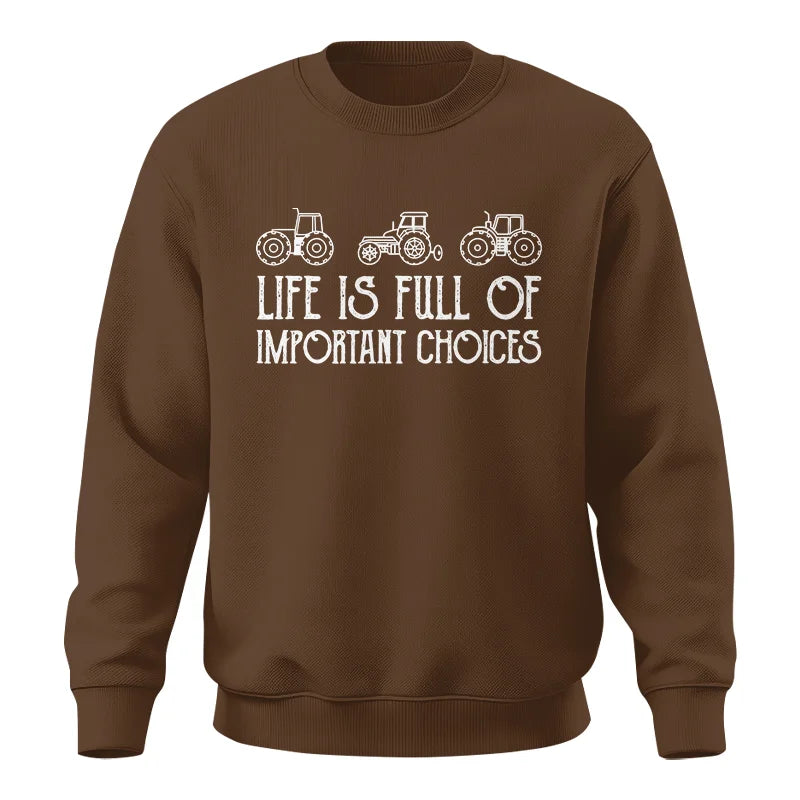 Life Is Full Of Important Choices 7 - Unisex Crewneck Sweatshirt