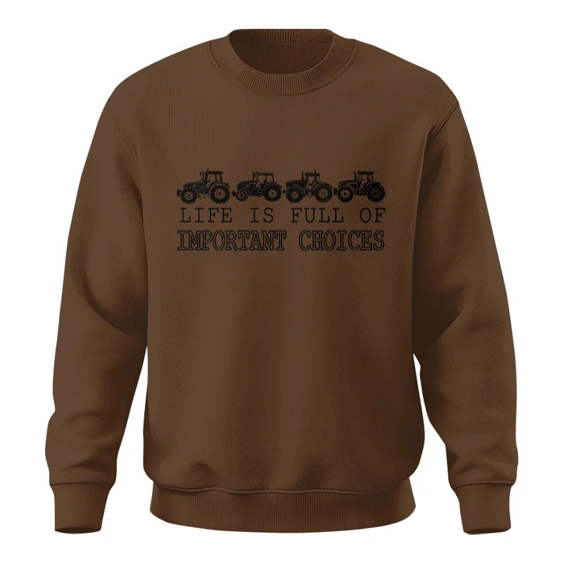 Life Is Full Of Important Choices 9 - Unisex Crewneck Sweatshirt