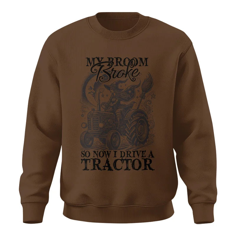 My Broom Broke So Now I Drive A Tractor - Unisex Crewneck Sweatshirt