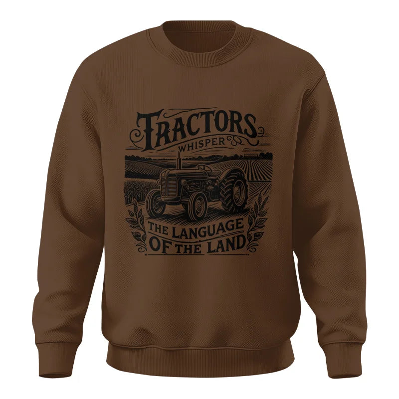 Tractors Whisper The Language Of The Land 1 - Unisex Crewneck Sweatshirt