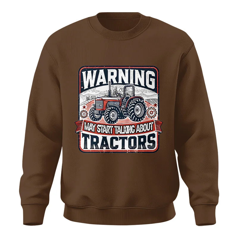 Warning May Start Talking About Tractors - Unisex Crewneck Sweatshirt