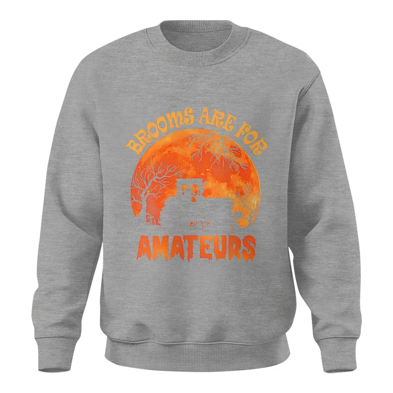 Brooms Are For Amateurs - Unisex Crewneck Sweatshirt