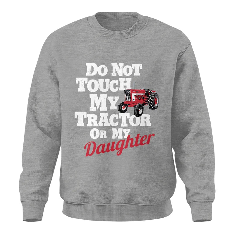 Image of Do Not Touch My Tractor Or My Daughter - Unisex Crewneck Sweatshirt