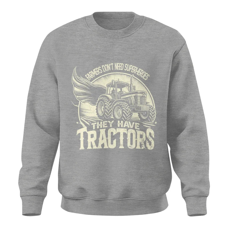 Image of Farmers Don’t Need Superheroes They Have Tractors - Unisex Crewneck Sweatshirt