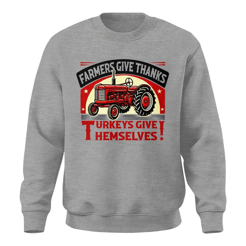 Farmers Give Thanks Turkeys Give Themselves 2 - Unisex Crewneck Sweatshirt