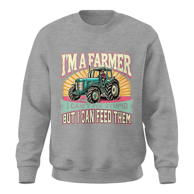 I'm A Farmer_Fix Stupid_Feed Them - Unisex Crewneck Sweatshirt