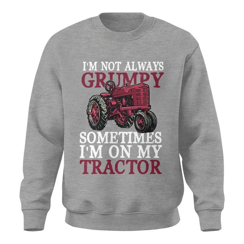 I'm Not Always Grumpy - Unisex Crewneck Sweatshirt