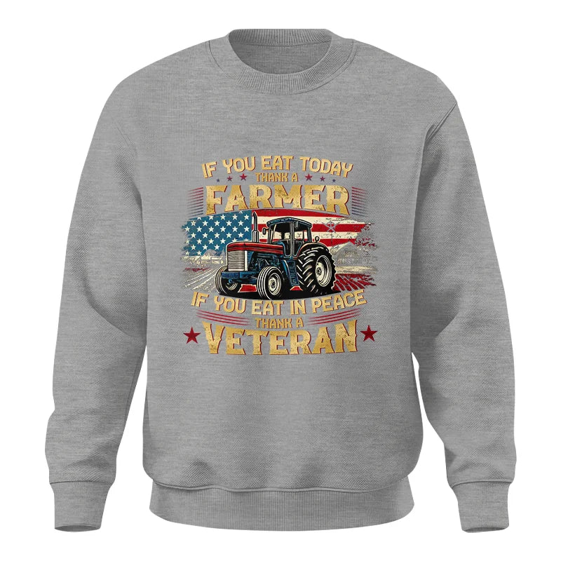 If You Eat Today Thank a Farmer If You Eat in Peace Thank a Veteran - Unisex Crewneck Sweatshirt