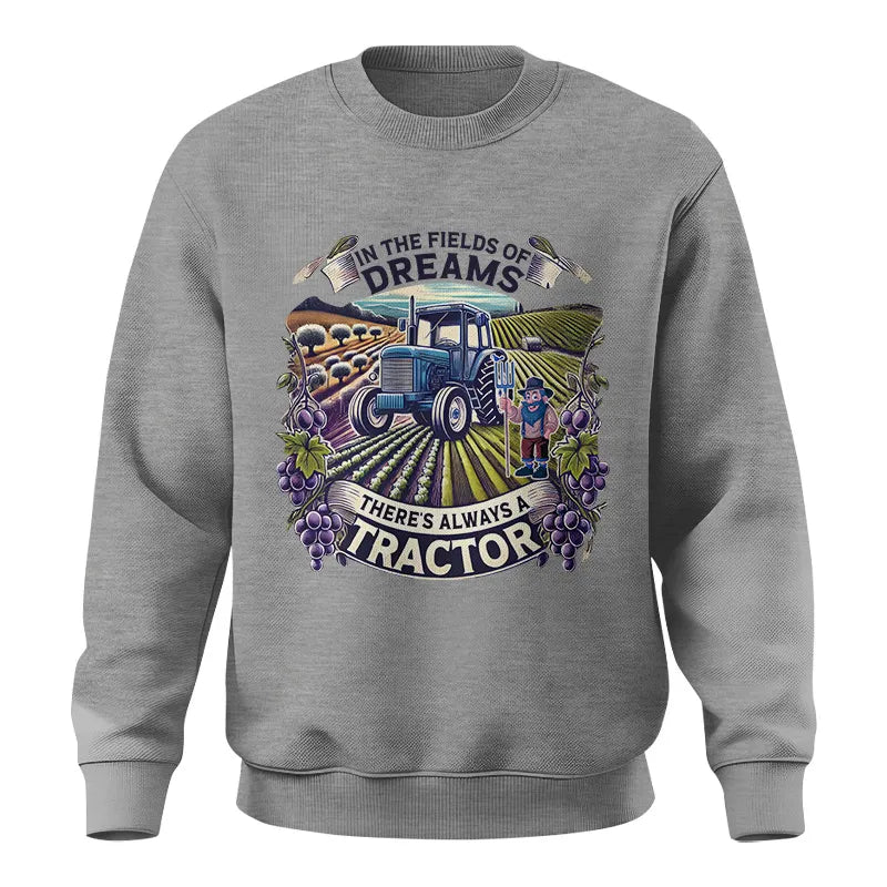 In The Fields Of Dreams There's Always A Tractor 1 - Unisex Crewneck Sweatshirt