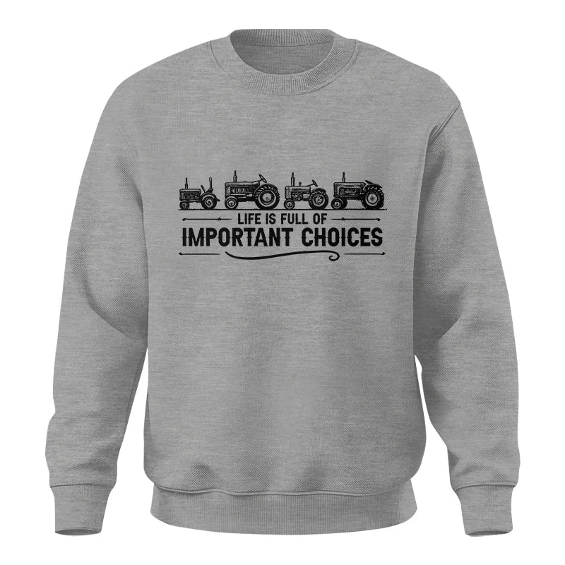 Life Is Full Of Important Choices 12 - Unisex Crewneck Sweatshirt