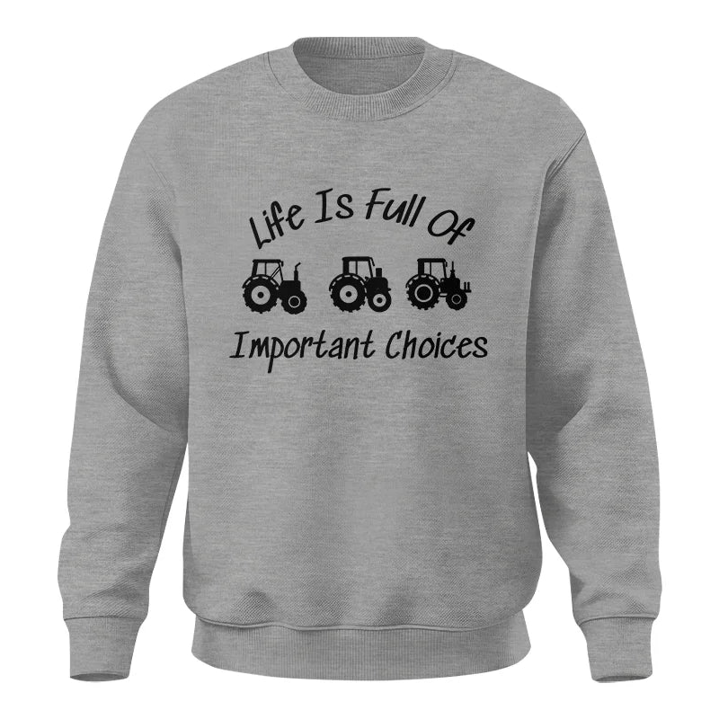 Life Is Full Of Important Choices 15 - Unisex Crewneck Sweatshirt